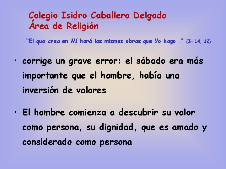 Colegio Isidro Caballero Delgado Área de Religión “El que crea en Mí hará las