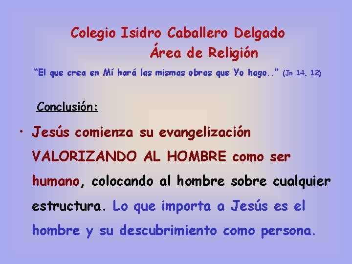Colegio Isidro Caballero Delgado Área de Religión “El que crea en Mí hará las