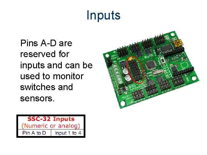 Inputs Pins A-D are reserved for inputs and can be used to monitor switches