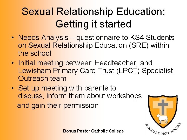 Sexual Relationship Education: Getting it started • Needs Analysis – questionnaire to KS 4