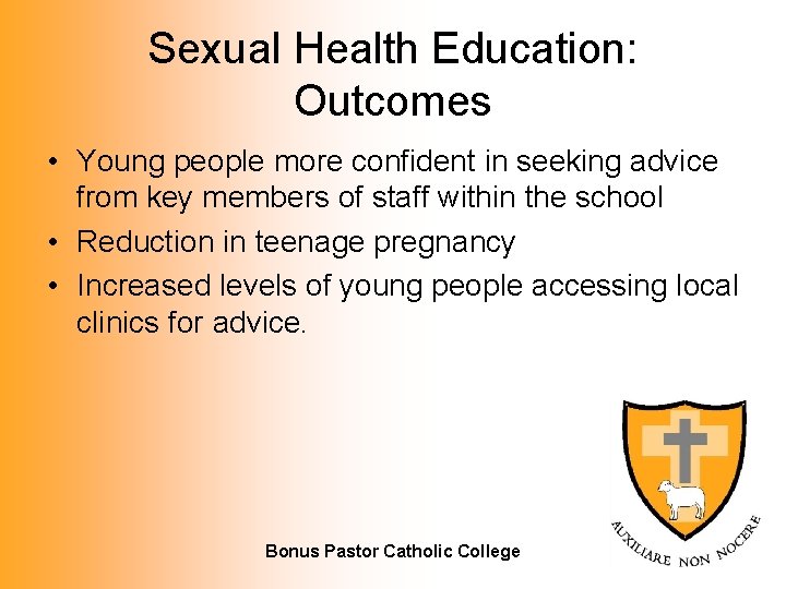 Sexual Health Education: Outcomes • Young people more confident in seeking advice from key