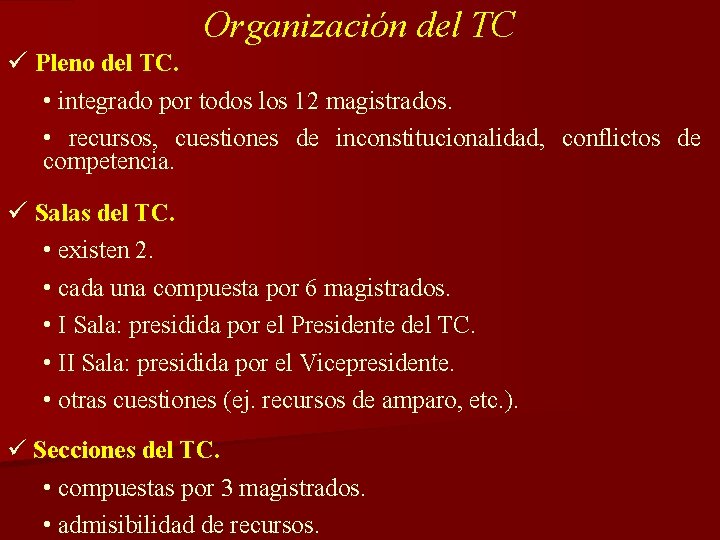 Organización del TC ü Pleno del TC. • integrado por todos los 12 magistrados.