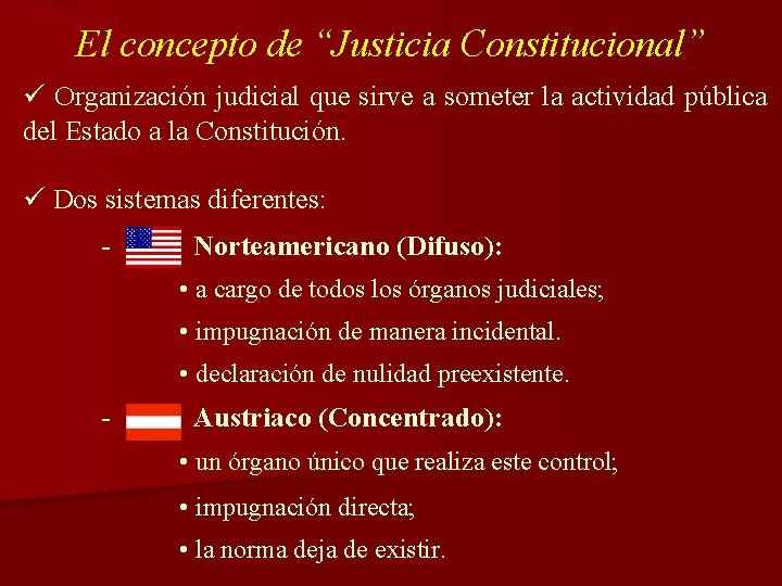 El concepto de “Justicia Constitucional” ü Organización judicial que sirve a someter la actividad