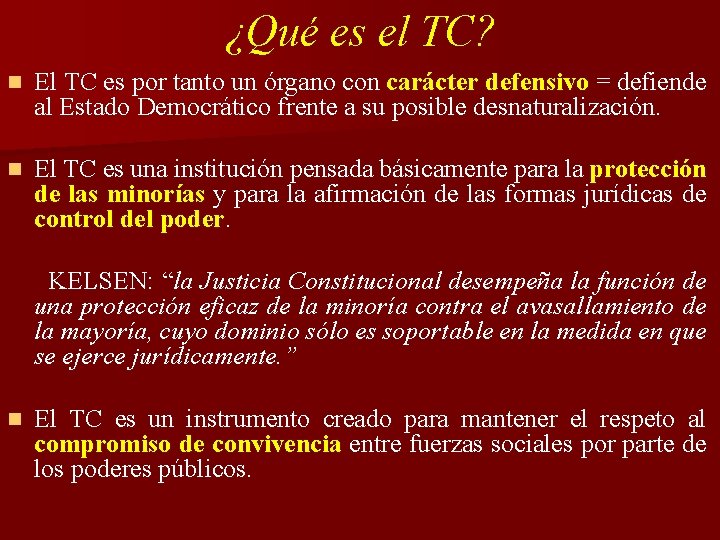 ¿Qué es el TC? n El TC es por tanto un órgano con carácter