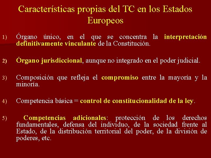 Características propias del TC en los Estados Europeos 1) Órgano único, en el que