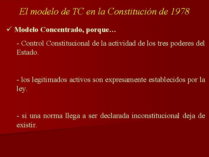 El modelo de TC en la Constitución de 1978 ü Modelo Concentrado, porque… -