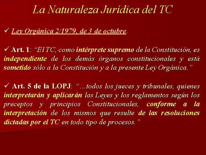 La Naturaleza Jurídica del TC ü Ley Orgánica 2/1979, de 3 de octubre ü