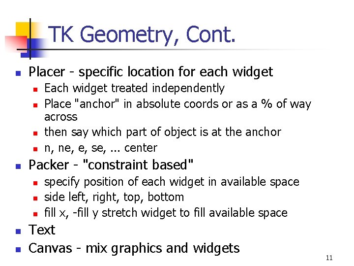TK Geometry, Cont. n Placer - specific location for each widget n n n