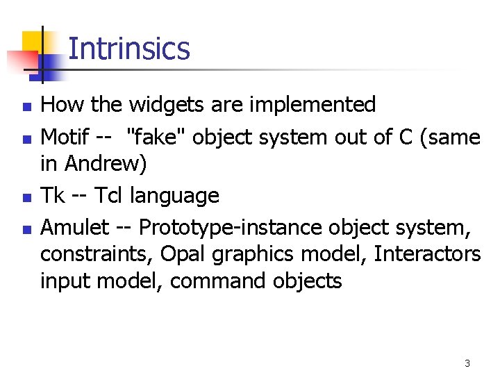 Intrinsics n n How the widgets are implemented Motif -- "fake" object system out