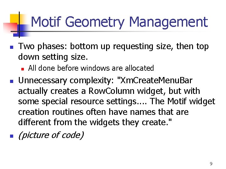 Motif Geometry Management n Two phases: bottom up requesting size, then top down setting