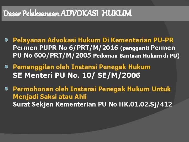 Dasar Pelaksanaan ADVOKASI HUKUM Pelayanan Advokasi Hukum Di Kementerian PU-PR Permen PUPR No 6/PRT/M/2016