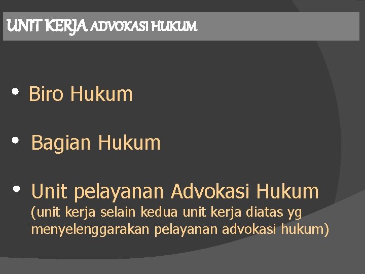 UNIT KERJA ADVOKASI HUKUM Biro Hukum Bagian Hukum Unit pelayanan Advokasi Hukum (unit kerja