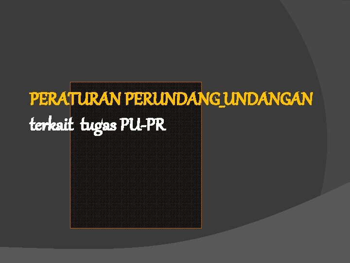 PERATURAN PERUNDANG_UNDANGAN terkait tugas PU-PR 