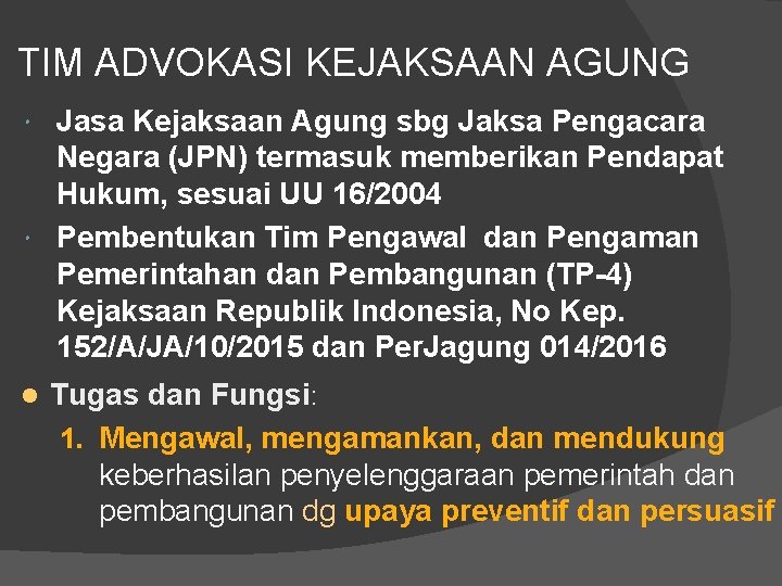 TIM ADVOKASI KEJAKSAAN AGUNG Jasa Kejaksaan Agung sbg Jaksa Pengacara Negara (JPN) termasuk memberikan
