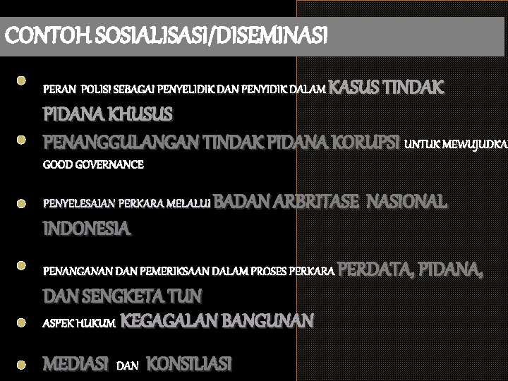 CONTOH SOSIALISASI/DISEMINASI PERAN POLISI SEBAGAI PENYELIDIK DAN PENYIDIK DALAM KASUS TINDAK PIDANA KHUSUS PENANGGULANGAN