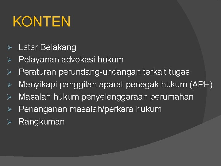 KONTEN Ø Ø Ø Ø Latar Belakang Pelayanan advokasi hukum Peraturan perundang-undangan terkait tugas