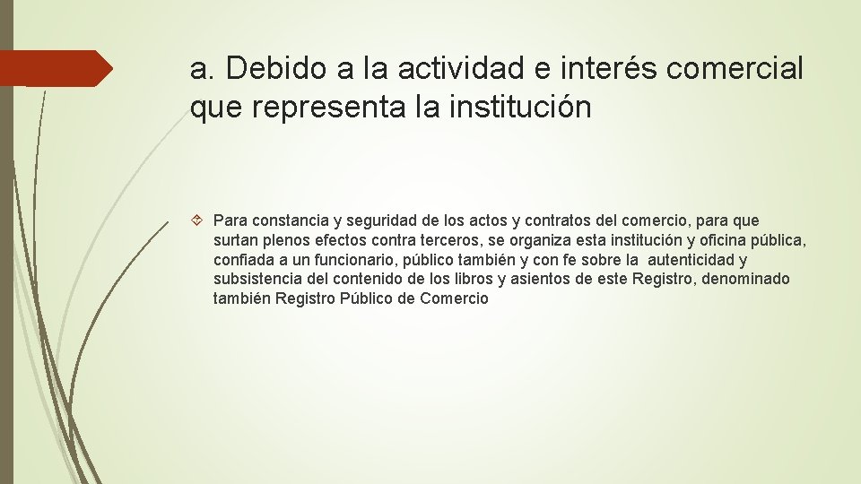 a. Debido a la actividad e interés comercial que representa la institución Para constancia