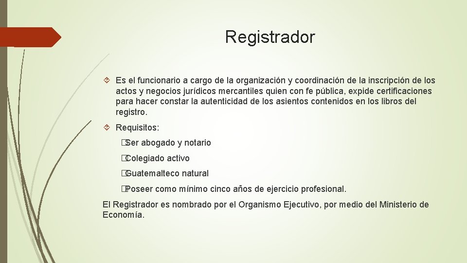 Registrador Es el funcionario a cargo de la organización y coordinación de la inscripción