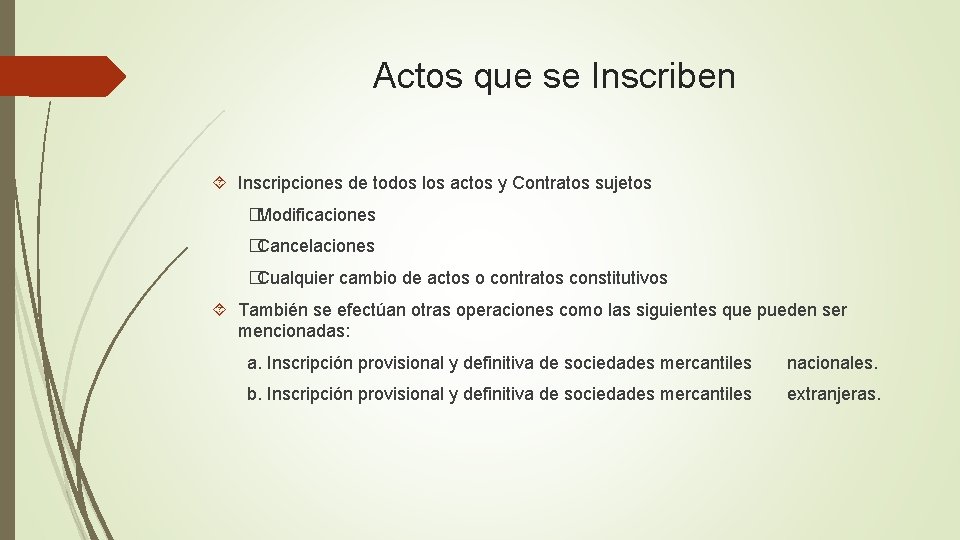 Actos que se Inscriben Inscripciones de todos los actos y Contratos sujetos �Modificaciones �Cancelaciones