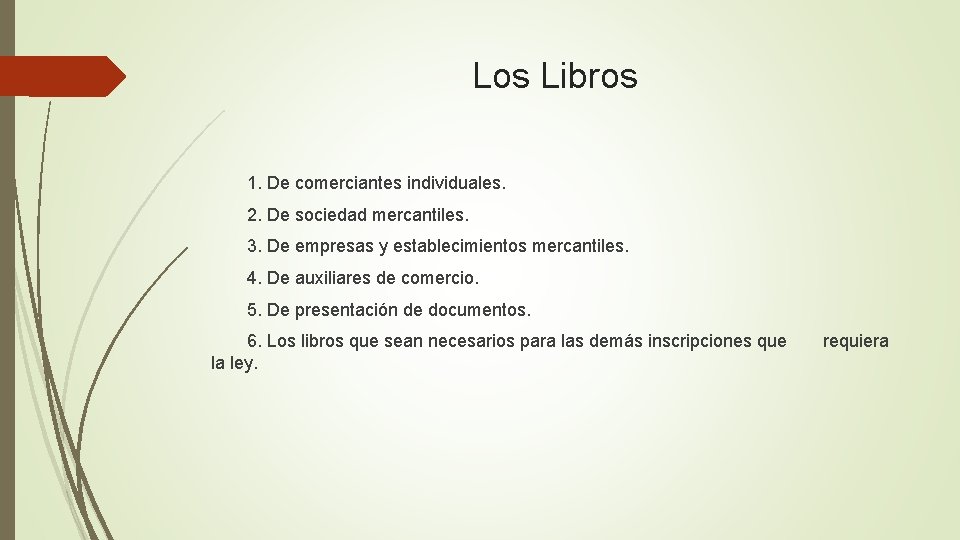 Los Libros 1. De comerciantes individuales. 2. De sociedad mercantiles. 3. De empresas y