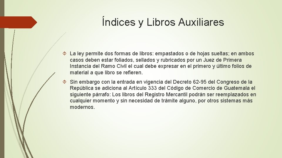 Índices y Libros Auxiliares La ley permite dos formas de libros: empastados o de