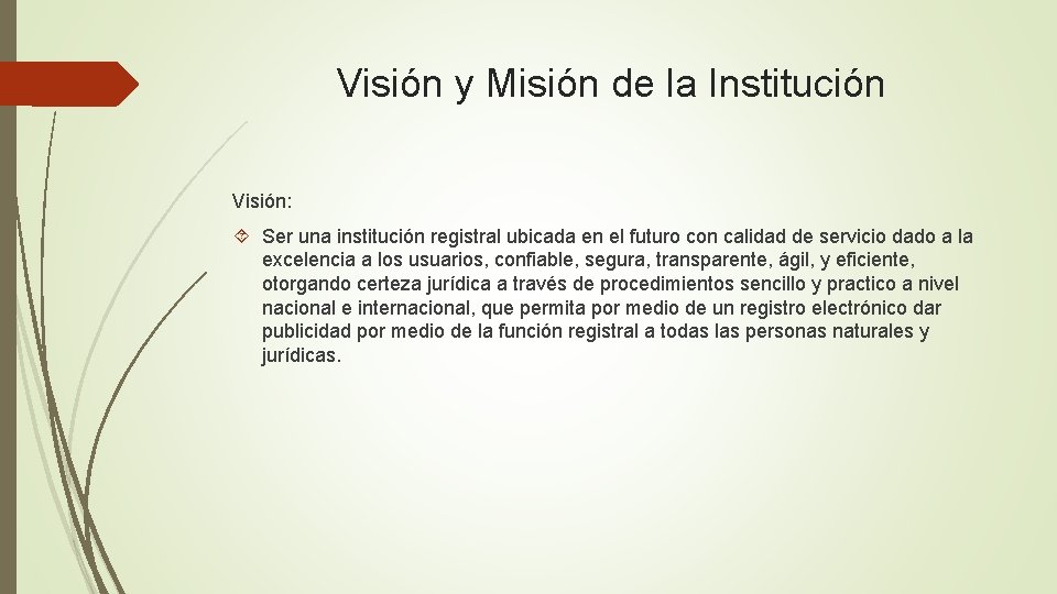 Visión y Misión de la Institución Visión: Ser una institución registral ubicada en el