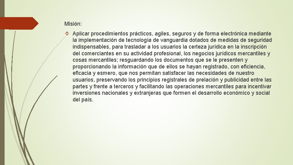 Misión: Aplicar procedimientos prácticos, agiles, seguros y de forma electrónica mediante la implementación de