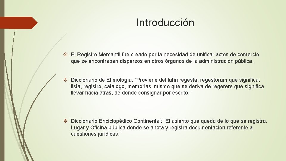 Introducción El Registro Mercantil fue creado por la necesidad de unificar actos de comercio
