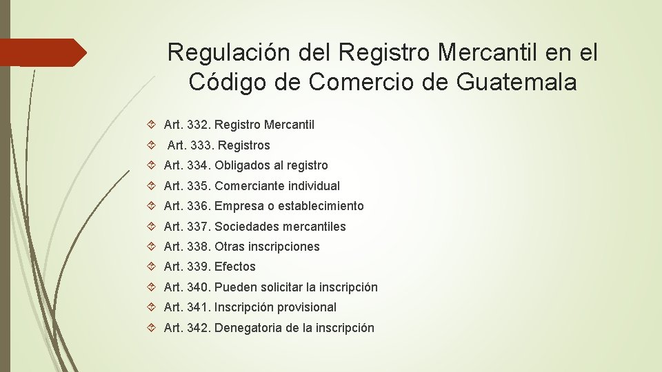 Regulación del Registro Mercantil en el Código de Comercio de Guatemala Art. 332. Registro