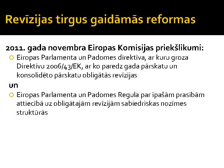 2011. gada novembra Eiropas Komisijas priekšlikumi: Eiropas Parlamenta un Padomes direktīva, ar kuru groza