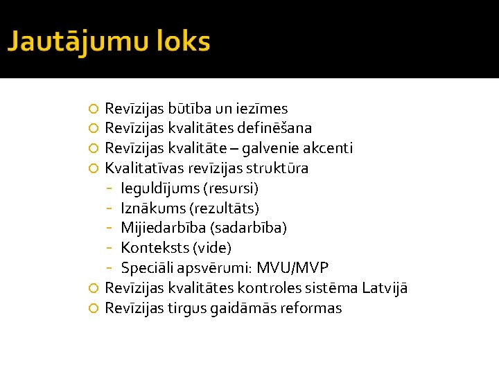 Revīzijas būtība un iezīmes Revīzijas kvalitātes definēšana Revīzijas kvalitāte – galvenie akcenti Kvalitatīvas revīzijas