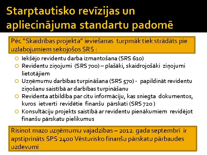 Pēc “Skaidrības projekta” ieviešanas turpmāk tiek strādāts pie uzlabojumiem sekojošos SRS : Iekšējo revidentu