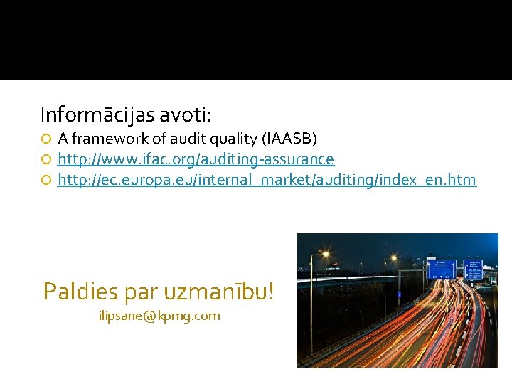 Informācijas avoti: A framework of audit quality (IAASB) http: //www. ifac. org/auditing-assurance http: //ec.