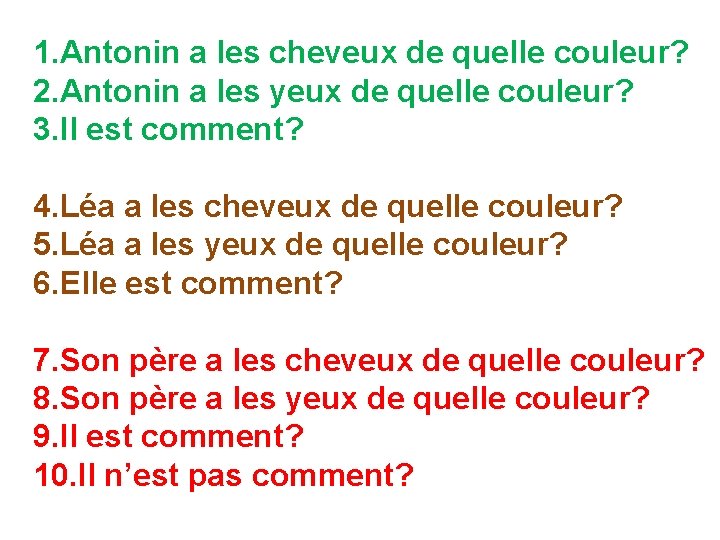 1. Antonin a les cheveux de quelle couleur? 2. Antonin a les yeux de