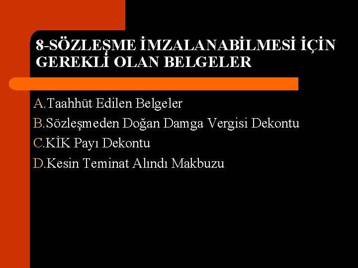 8 -SÖZLEŞME İMZALANABİLMESİ İÇİN GEREKLİ OLAN BELGELER A. Taahhüt Edilen Belgeler B. Sözleşmeden Doğan