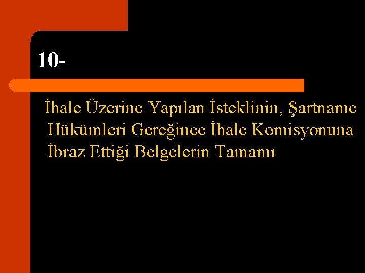 10İhale Üzerine Yapılan İsteklinin, Şartname Hükümleri Gereğince İhale Komisyonuna İbraz Ettiği Belgelerin Tamamı 