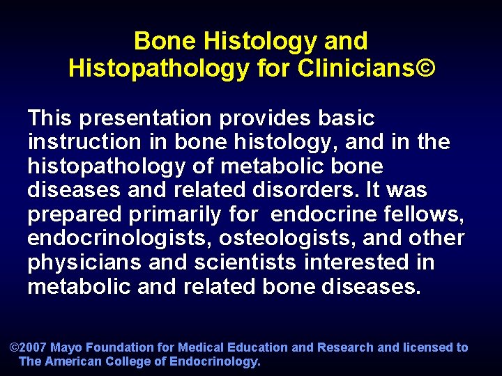 Bone Histology and Histopathology for Clinicians© This presentation provides basic instruction in bone histology,