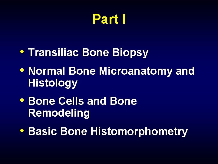 Part I • Transiliac Bone Biopsy • Normal Bone Microanatomy and Histology • Bone