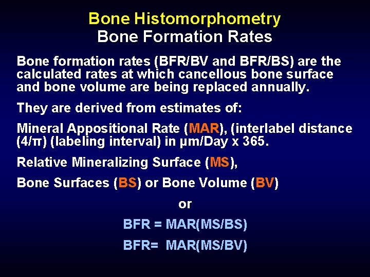 Bone Histomorphometry Bone Formation Rates Bone formation rates (BFR/BV and BFR/BS) are the calculated