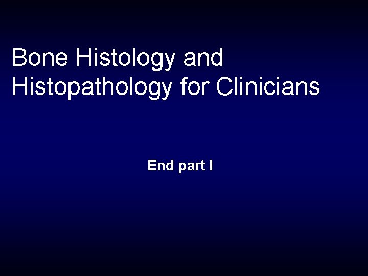 Bone Histology and Histopathology for Clinicians End part I 