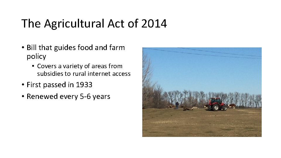 The Agricultural Act of 2014 • Bill that guides food and farm policy •