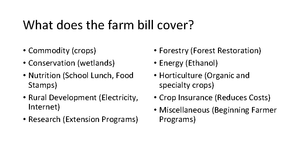What does the farm bill cover? • Commodity (crops) • Conservation (wetlands) • Nutrition