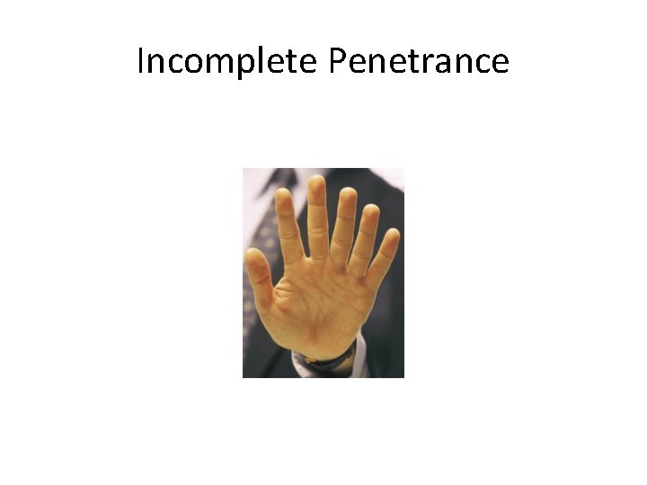 Incomplete Penetrance 