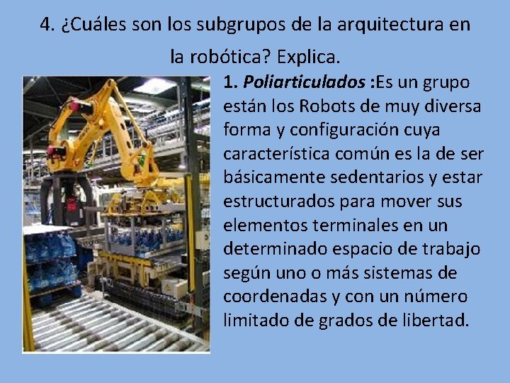 4. ¿Cuáles son los subgrupos de la arquitectura en la robótica? Explica. • 1.