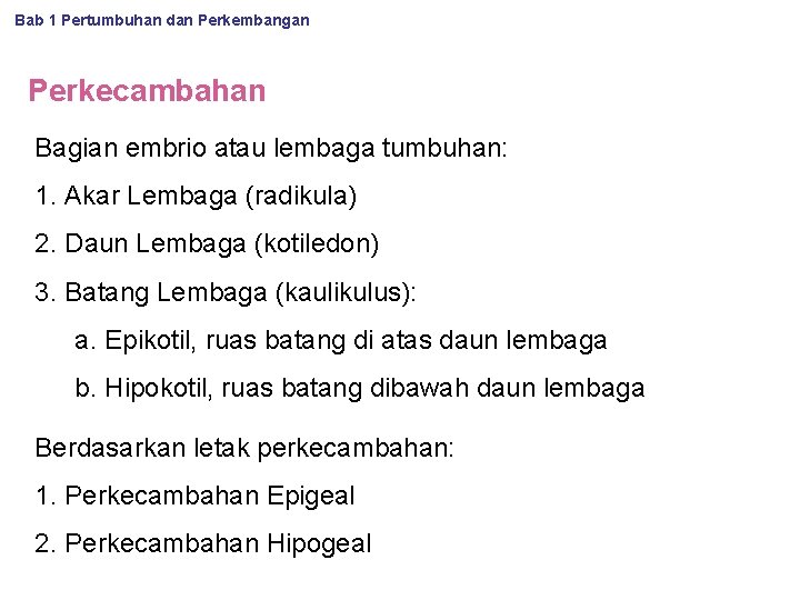Bab 1 Pertumbuhan dan Perkembangan Perkecambahan Bagian embrio atau lembaga tumbuhan: 1. Akar Lembaga