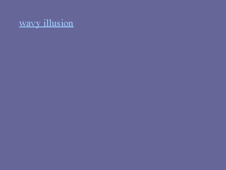 wavy illusion wavy illusion
