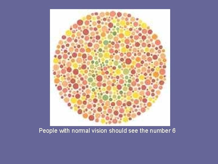 People with normal vision should see the number 6 