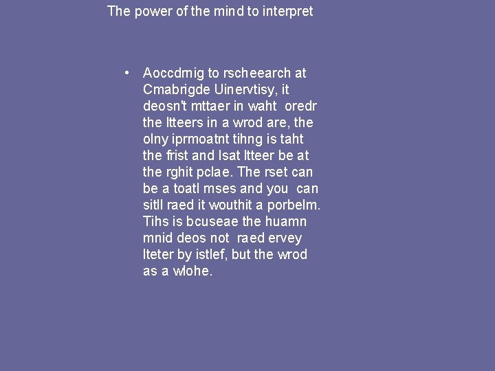 The power of the mind to interpret • Aoccdrnig to rscheearch at Cmabrigde Uinervtisy,