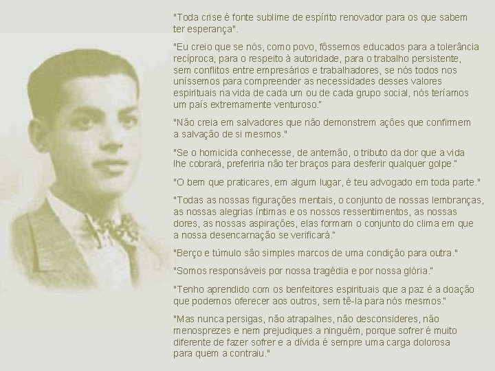 "Toda crise é fonte sublime de espírito renovador para os que sabem ter esperança".