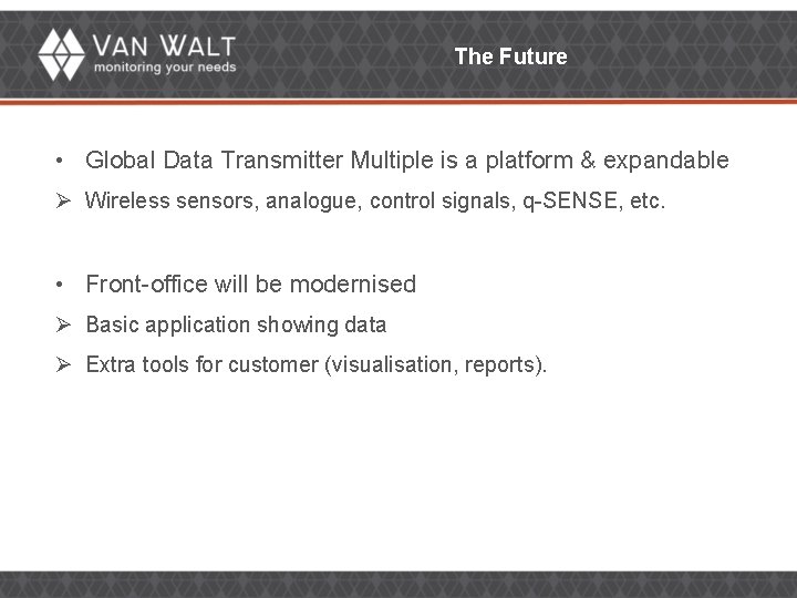 The Future • Global Data Transmitter Multiple is a platform & expandable Ø Wireless